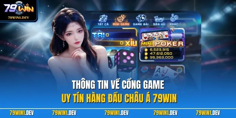 Thông tin về cổng game uy tín hàng đầu châu Á 79WIN