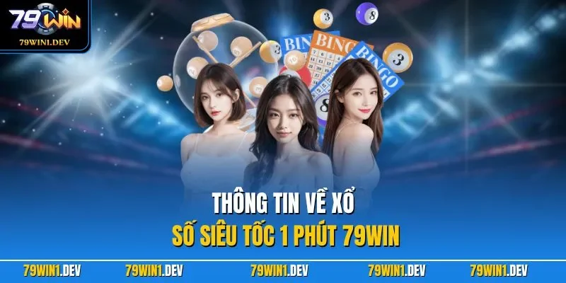 Thông tin về xổ số siêu tốc 1 phút 79WIN